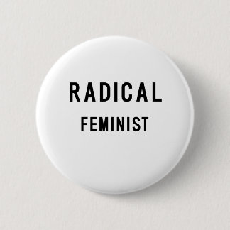 RADICAL FEMINIST 6 CM ROUND BADGE