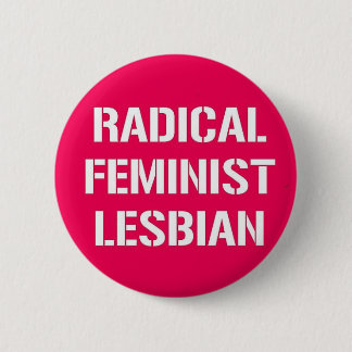 Radical Feminist Lesbian 6 Cm Round Badge