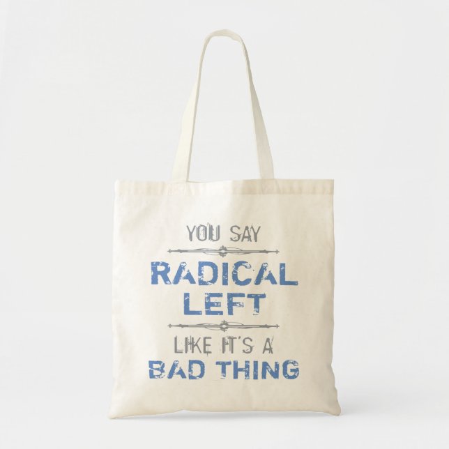 Radical Left Is A Good Thing Tote Bag (Front)