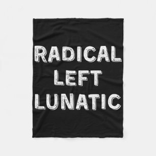 Radical Left Lunatic Anti Trump Funny Democrat 1 Fleece Blanket