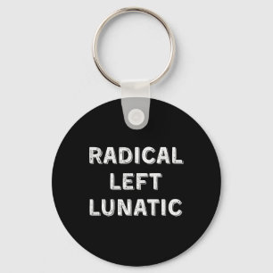 Radical Left Lunatic Anti Trump Funny Democrat 1 Key Ring