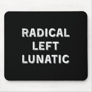 Radical Left Lunatic Anti Trump Funny Democrat 1 Mouse Mat