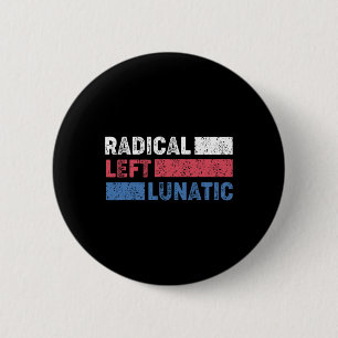 Radical Left Lunatic Anti Trump Funny Democrat 6 Cm Round Badge