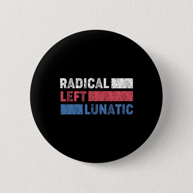 Radical Left Lunatic Anti Trump Funny Democrat  6 Cm Round Badge (Front)