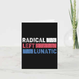 Radical Left Lunatic Anti Trump Funny Democrat  Card