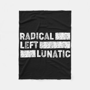 Radical Left Lunatic Anti Trump Funny Democrat Fleece Blanket