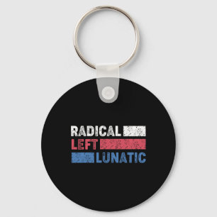 Radical Left Lunatic Anti Trump Funny Democrat  Key Ring