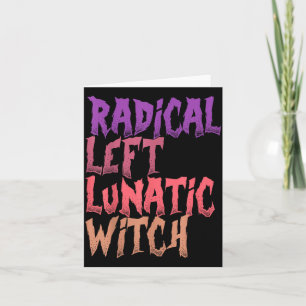 Radical Left Lunatic Witch Funny Halloween Feminis Card