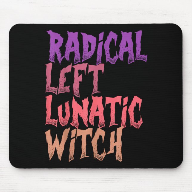 Radical Left Lunatic Witch Funny Halloween Feminis Mouse Mat (Front)