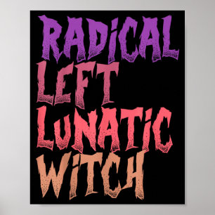 Radical Left Lunatic Witch Funny Halloween Feminis Poster