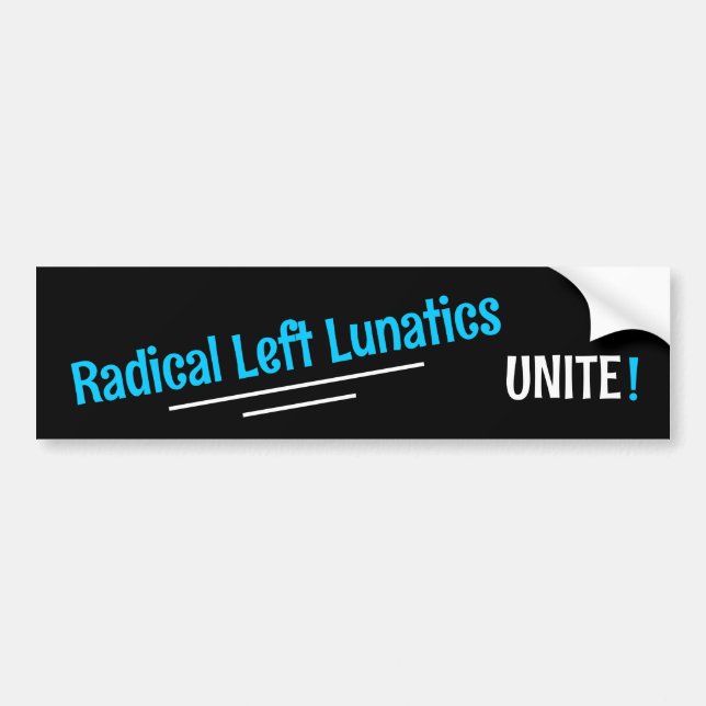 Radical Left Lunatics, Unite! Bumper Sticker (Front)