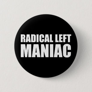 Radical Left Maniac Funny Anti-Trump 6 Cm Round Badge