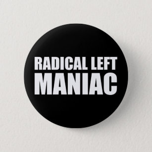 Radical Left Maniac Funny Anti-Trump 6 Cm Round Badge