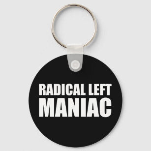Radical Left Maniac Funny Anti-Trump Key Ring