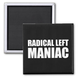 Radical Left Maniac Funny Anti-Trump Magnet