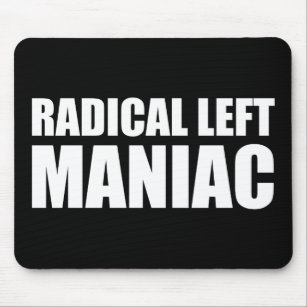 Radical Left Maniac Funny Anti-Trump Mouse Mat