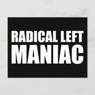 Radical Left Maniac Funny Anti-Trump Postcard