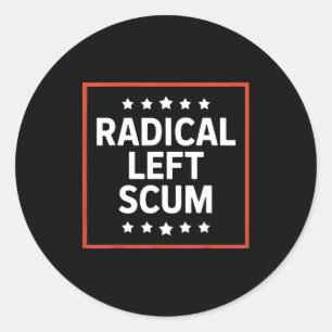 Radical Left S Apparently Litical Sarcastic Quote Classic Round Sticker