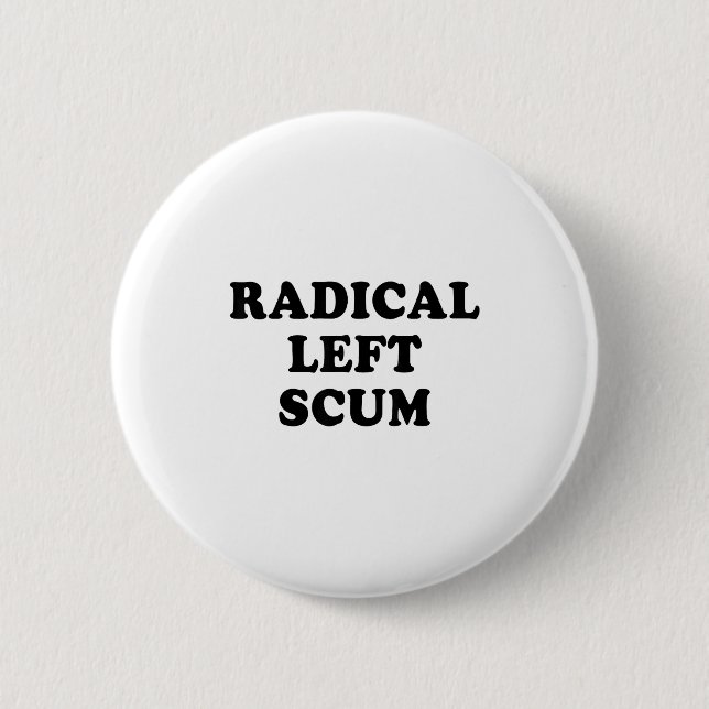 Radical Left S Funny Sarcastic Quote  6 Cm Round Badge (Front)