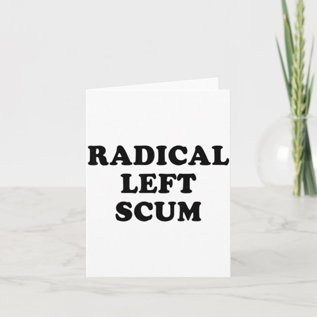 Radical Left S Funny Sarcastic Quote  Card (Front)