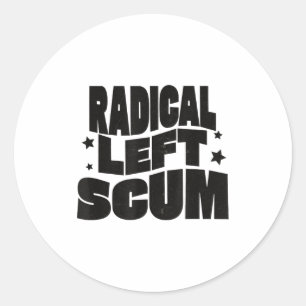 Radical Left S Funny Sarcastic Quote  Classic Round Sticker