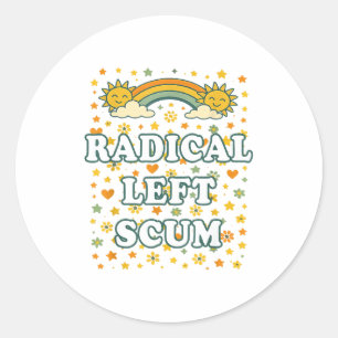Radical Left S Funny Sarcastic Quote  Classic Round Sticker