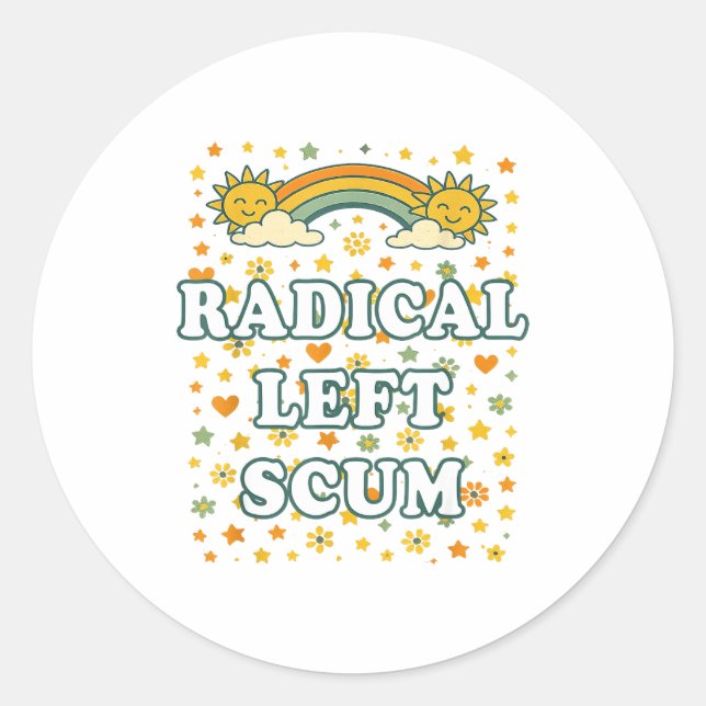 Radical Left S Funny Sarcastic Quote  Classic Round Sticker (Front)