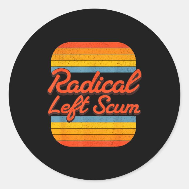 Radical Left S Funny Sarcastic Quote  Classic Round Sticker (Front)