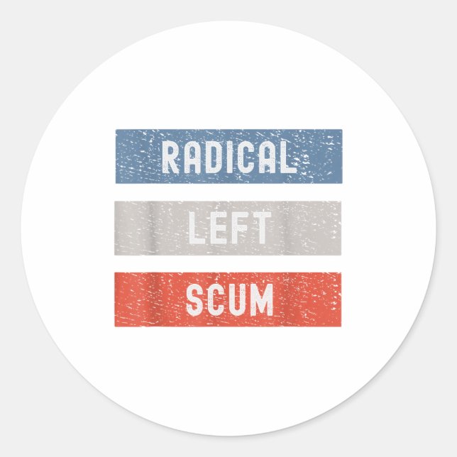 Radical Left S Funny Sarcastic Quote  Classic Round Sticker (Front)