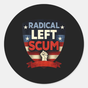 Radical Left S Funny Sarcastic Quote  Classic Round Sticker