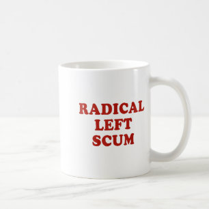Radical Left S Funny Sarcastic Quote Coffee Mug