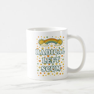 Radical Left S Funny Sarcastic Quote Coffee Mug