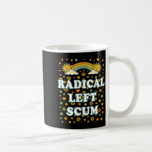 Radical Left S Funny Sarcastic Quote  Coffee Mug