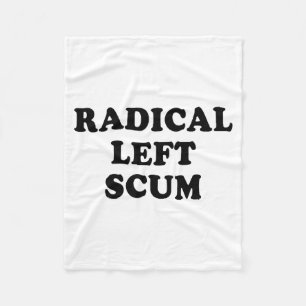Radical Left S Funny Sarcastic Quote  Fleece Blanket