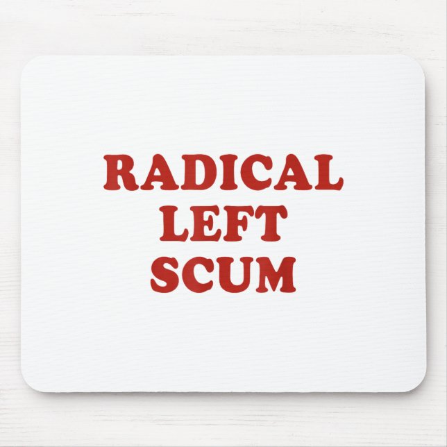 Radical Left S Funny Sarcastic Quote  Mouse Mat (Front)