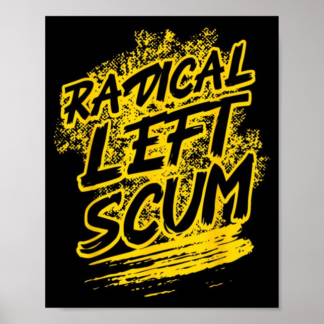 Radical Left S Funny Sarcastic Quote  Poster (Front)