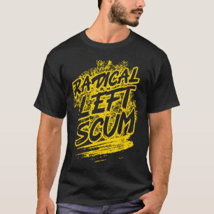 Radical Left S Funny Sarcastic Quote  T-Shirt