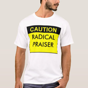 RADICAL PRAISER T-Shirt