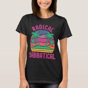 Radical Sabbatical  Career Break Sabbatical Gap Ye T-Shirt