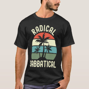 Radical Sabbatical  Professor Sabbatical Sabbatica T-Shirt