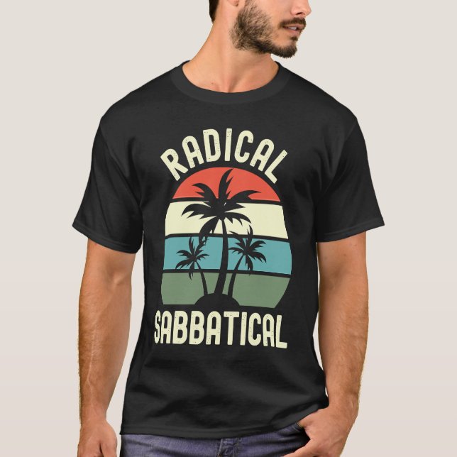 Radical Sabbatical  Professor Sabbatical Sabbatica T-Shirt (Front)