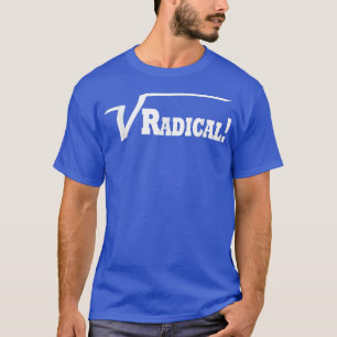 Radical! Square Root Funny Teacher Science Math T-Shirt