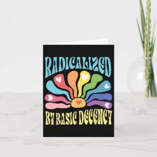 Radicalised By Basic Decency Anti Trump Card