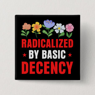 Radicalised by Basic Decency Button