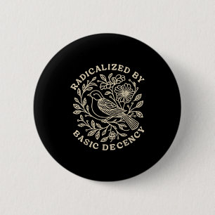 Radicalised By Basic Decency Floral Womens 6 Cm Round Badge