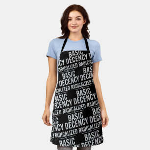 Radicalised By Basic Decency Funny Apron
