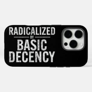 Radicalised By Basic Decency Funny iPhone 16 Pro Case