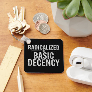Radicalised By Basic Decency Funny Key Ring