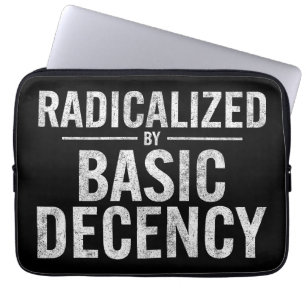 Radicalised By Basic Decency Funny Laptop Sleeve