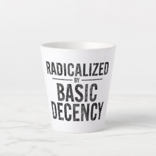 Radicalised By Basic Decency Funny Latte Mug